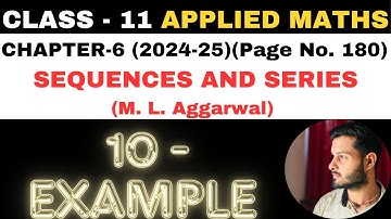 10 Example Sol l Chapter 6 l SEQUENCES AND SERIES l Class 11th Applied Maths l M L Aggarwal 2024-25