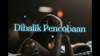 Lirik Lagu Rohani Kristen - Dibalik Pencobaan