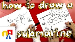 How To Draw A Submarine (For Young Artists)