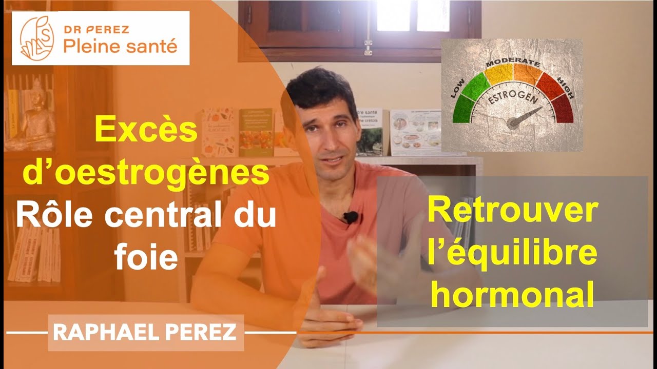 Excès d'oestrogènes : conséquences, solutions, le rôle central du foie
