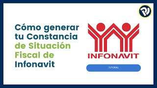 Cómo Obtener la Constancia de Situación Fiscal INFONAVIT