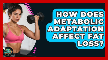 How Does Metabolic Adaptation Affect Fat Loss? - High Energy Training Hub