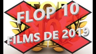 Flop 10 - films de 2019
