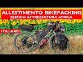 Tutta la mia attrezzatura bikepacking (per cicloviaggio Africa & Europa)