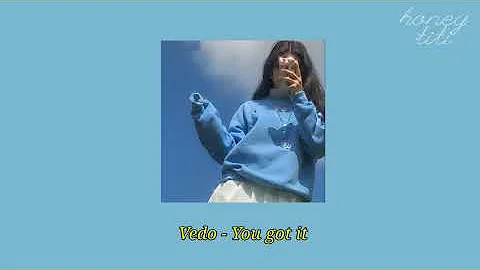 Vedo - You got it Lyrics ENG | Honey Titi "go get that degree, go girl, focus on me"