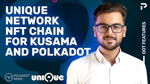 Unique Network | NFT platform for Kusama and Polkadot | SubstraPunks | Chelobricks | Substrate NFT