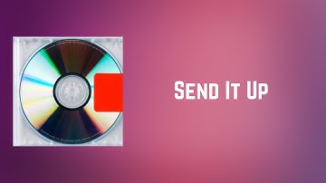 Kanye West - Send It Up (Lyrics)