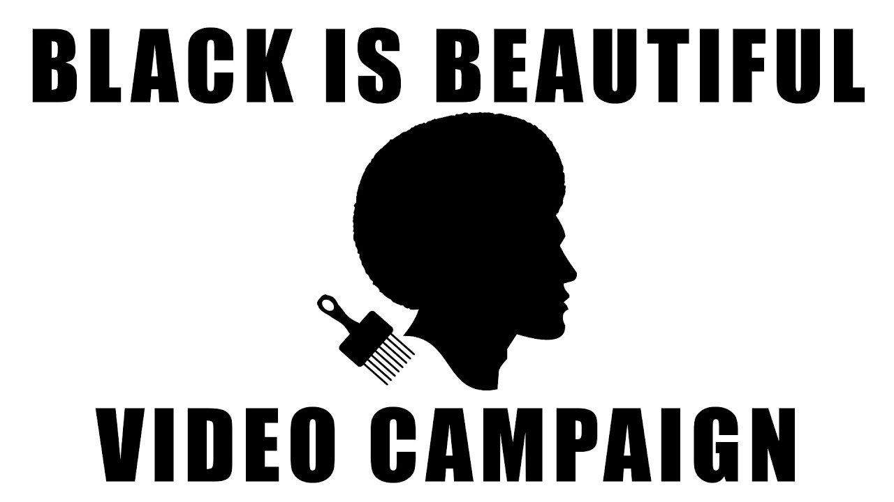 Black is Beautiful the Video Campaign YouTube