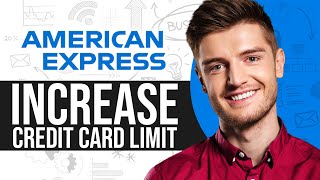 How To Increase American Express Credit Card Limit (2024) Full Guide