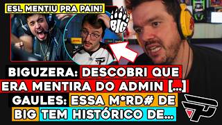 📢🚨 GAULES *DETONA* BIG APÓS BIGUZERA EXPLANAR MENTIRA DA ESL NO MAJOR: "SEMPRE FOI ESSA..."