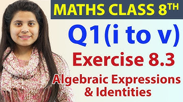 Q 1(i) to (v) - Ex 8.3 - Algebric Expressions & Indentities - Maths Class 8th - Ch , CBSE- 2024-25