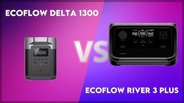EcoFlow Delta 1300 vs EcoFlow River 3 Plus Technical Comparison