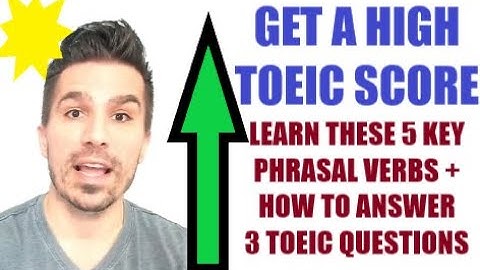 GET A HIGH TOEIC SCORE! 5 KEY TOEIC PHRASAL VERBS AND 3 PRACTICE QUESTIONS #toeic990 #passtoeic