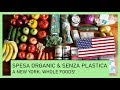 SPESA ORGANIC e SENZA PLASTICA a NEW YORK: Whole Foods