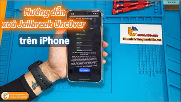 Cách Xoá Jailbreak UncOver Trên iPhone AN TOÀN Và HIỆU QUẢ | Thành Trung Mobile | #thanhtrungmobile