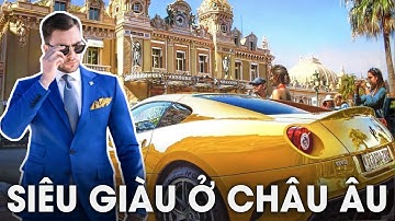 (Bản Full) Giới Siêu Giàu Châu Âu Có Cuộc Sống Xa Hoa Như Thế Nào? | Giới Thượng Lưu