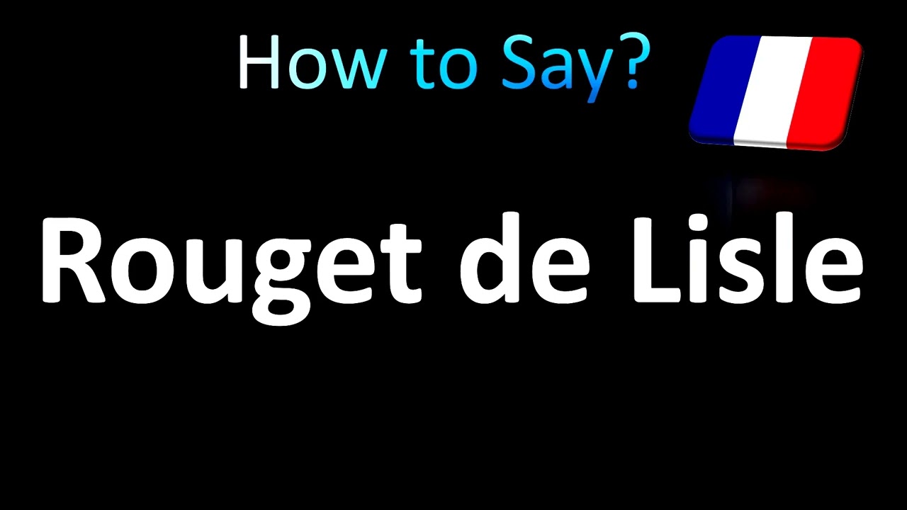 How to Pronounce Rouget de Lisle (French) - YouTube