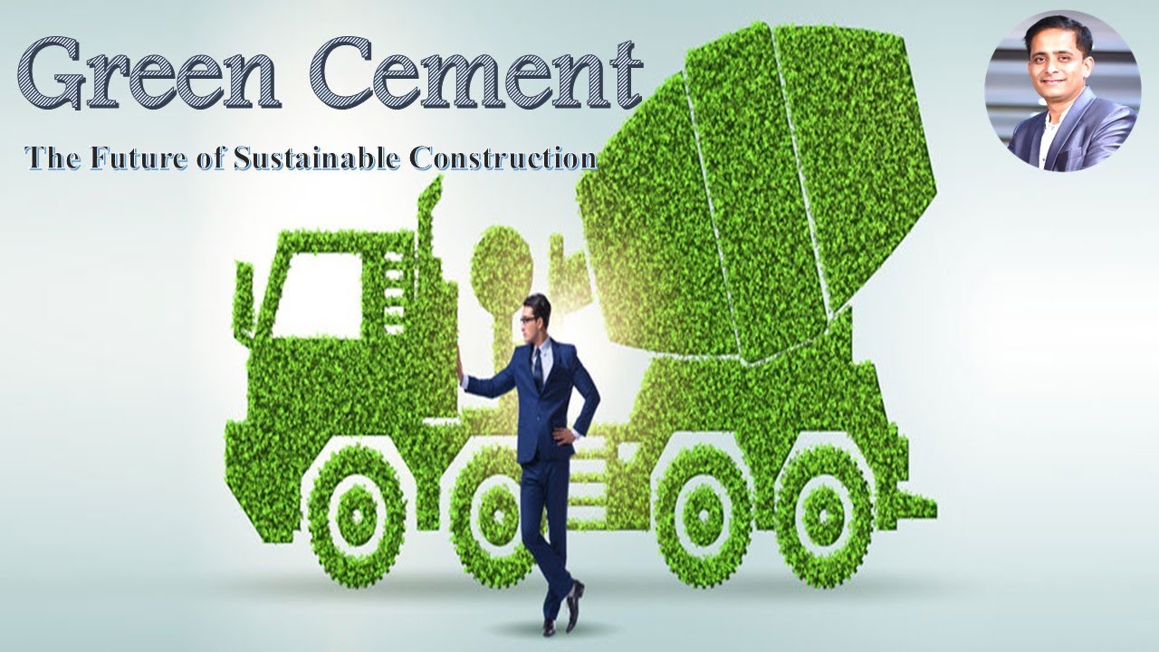 69 || Green Cement- The future of Sustainable Construction || Cement ...