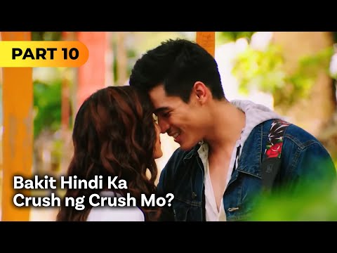 ‘Bakit Hindi Ka Crush ng Crush Mo?’ FULL MOVIE Part 10 | Kim Chiu, Xian Lim