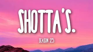 Season 25 - Shotta's. (Lyrics)