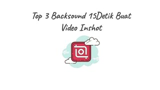 top3 backsound 15 detik yang cocok buat ngedit di Inshot || link download ada di deskripsi