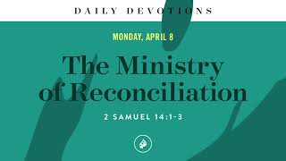 The Ministry of Reconciliation – Daily Devotional