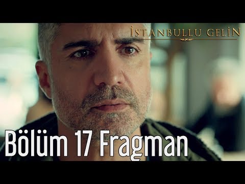 İstanbullu Gelin 17. Bölüm Fragman