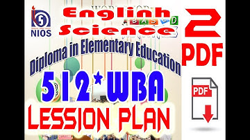 NIOS DELED WORKSHOP BASED ACTIVITIES  WBA 512 LESSION PLAN ENGLISH & SCIENCE
