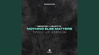 Nothing Else Matters Speed Up Version
