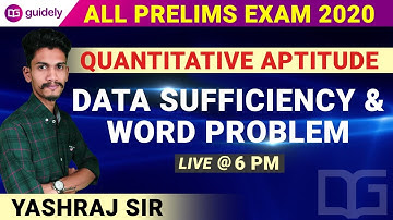 Data Sufficiency & Word problem - Quantitative Aptitude by Yashraj Sir | All Prelims Exams 2020