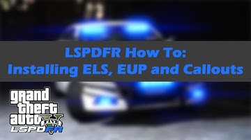 LSPDFR How To: Install ELS, EUP and Callout Packs