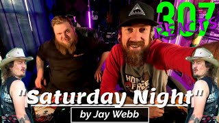 Jay Webb -- Saturday Night -- Yep, It's a Bop!! -- 307 Reacts -- Episode 663