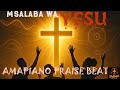 BITI YA KUSIFU YA AMAPIANO MSALABA WA YESU CROSS CENTERED AFRICAN CELEBRATION 