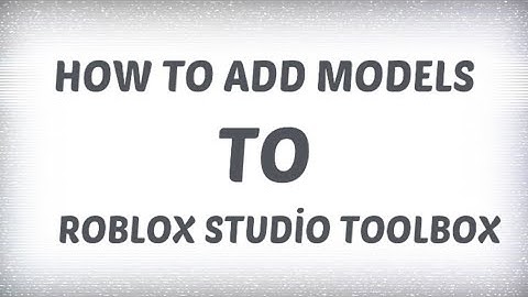 How to add models to Roblox Studio toolbox | Roblox Studio
