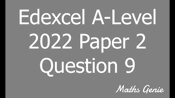 Edexcel A Level 2022 Paper 2 Question 9