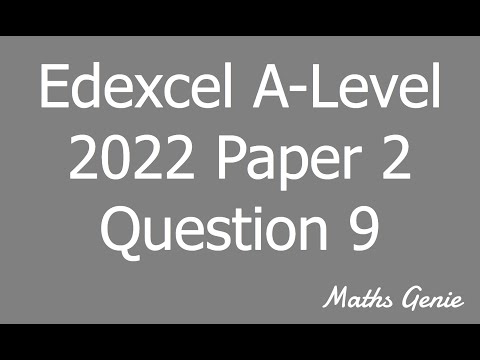 Edexcel A Level 2022 Paper 2 Question 9