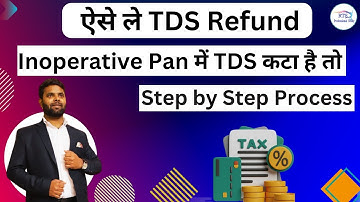How to Claim TDS Refund Due to an Inoperative PAN as per the Income Tax Act, 1961