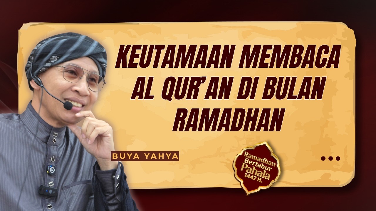 Keutamaan Membaca Al Qur'an di Bulan Ramadhan - Buya Yahya