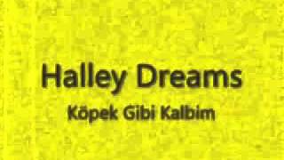 Halley Dreams - Köpek Gibi Kalbim
