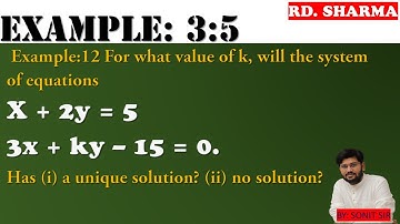 | x+2y=5 3x+ky-15=0 | for the what value of k will the system of equation as a unique solution |