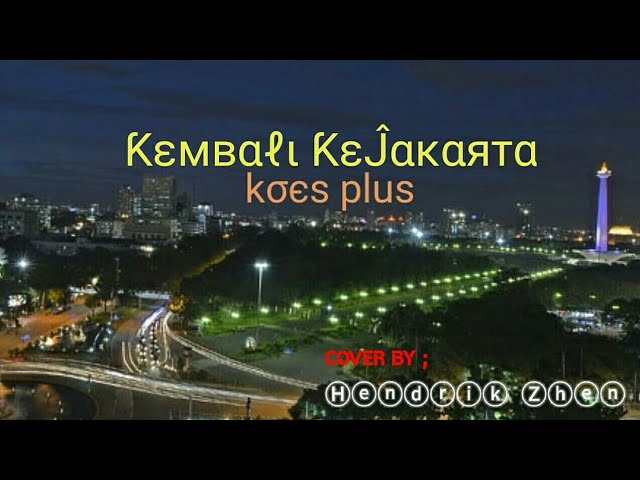 Kembali KeJakarta - Koes Plus (Cover by Hendrik Zhen) class=