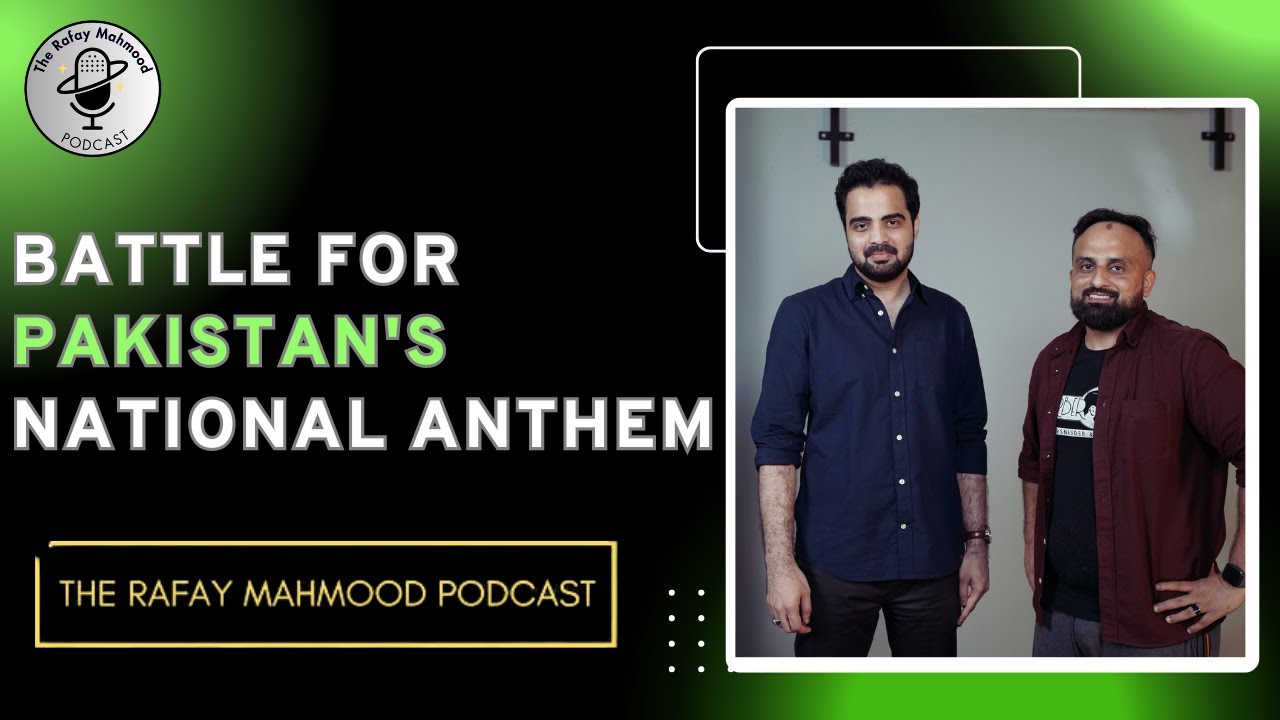Pakistan Rafay Samoon Battle for Pakistan's National Anthem | Rafay Mahmood Podcast ft. Ali ...