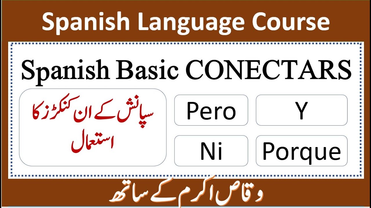 SPANISH CONNECTORS PERO NI PORQUE Y WITH URDU YouTube