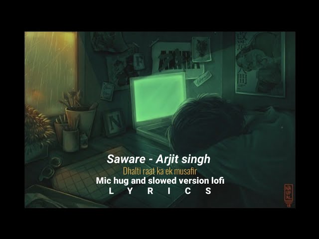 SAWARE - Arijit Singh (dhalti raat ka ek musafir) lyrics class=