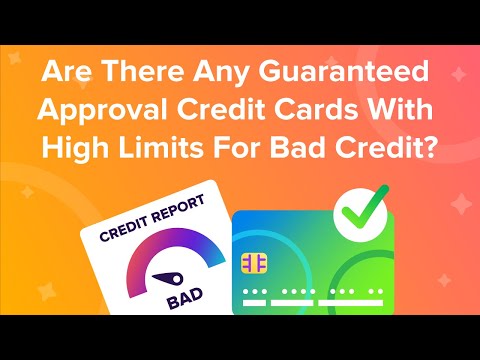 are-there-any-guaranteed-approval-credit-cards-with-high-limits-for-bad-credit?