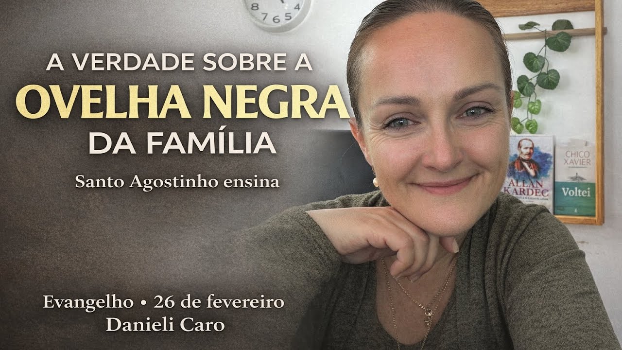 A VERDADE SOBRE A OVELHA NEGRA: Santo Agostinho ensina! Evangelho • 26 de fevereiro |Danieli Caro
