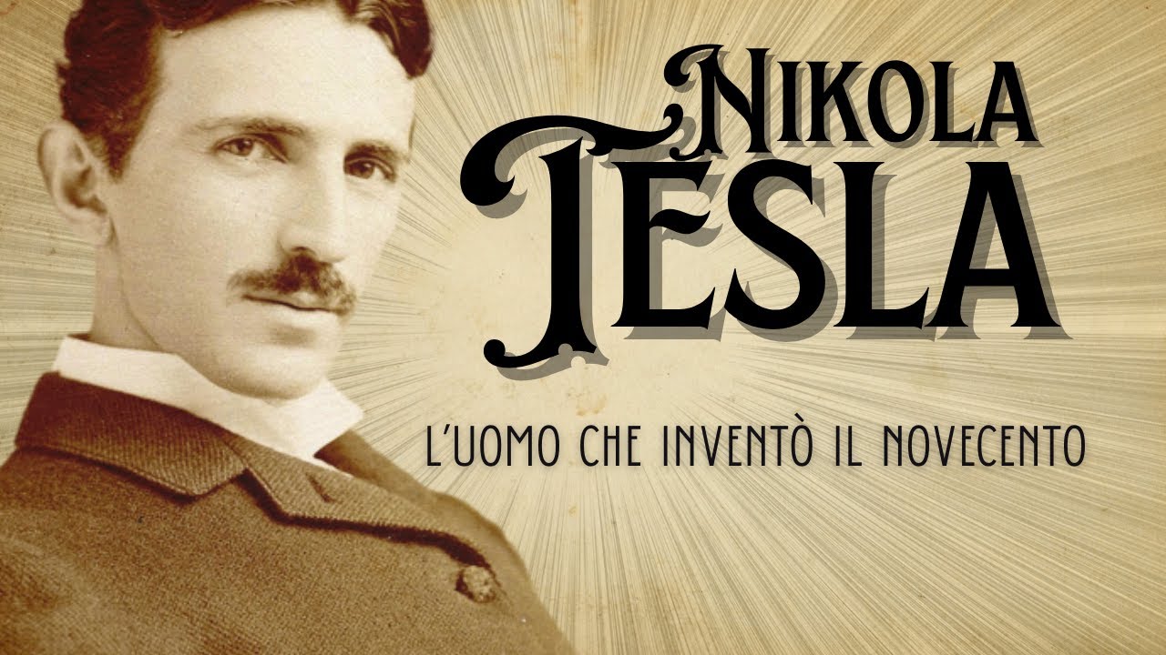 Nikola Tesla - L'uomo che inventò il Novecento