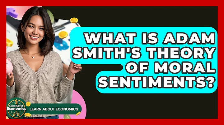What Is Adam Smith's Theory Of Moral Sentiments? - Learn About Economics
