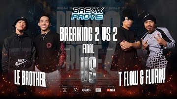 Le Brother vs T Flow & Flurry (Final Breaking) Day 1| Break 2 Prove 2024