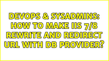 DevOps & SysAdmins: How to make IIS 7/8 rewrite and redirect URL with DB Provider?